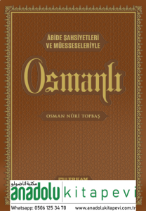Osmanlı  -  Abide Şahsiyetleri ve Müesseleriyle