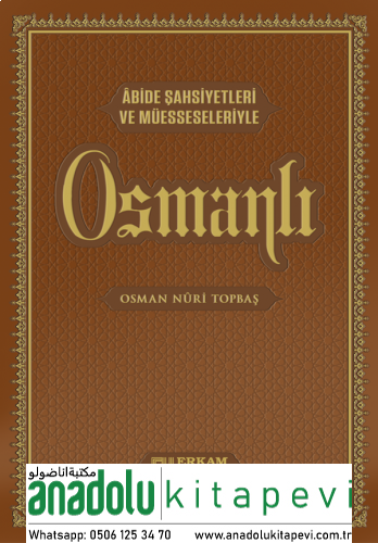 Osmanlı - Abide Şahsiyetleri ve Müesseleriyle